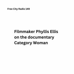 149, Filmmaker Phyllis Ellis on the documentary Category Woman