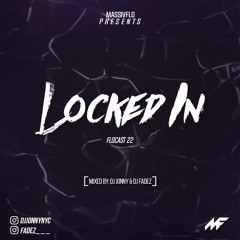 #FLOCAST 22 - LOCKED IN - Mixed by DJ JONNY & DJ FADEZ #MASSIVFLO #EUPHORIAVIBESNYC