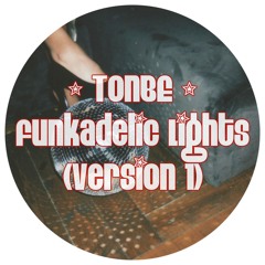 Tonbe - Funkadelic Lights (Version 1)