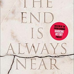 Read KINDLE PDF EBOOK EPUB The End Is Always Near: Apocalyptic Moments from the Bronze Age Collapse
