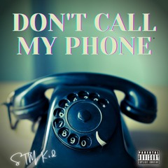 Dont Call My Phone