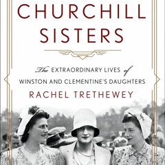 Download ⚡️ (PDF) The Churchill Sisters The Extraordinary Lives of Winston and Clementine's Daug