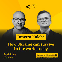 How Ukraine can survive in the world today - with Dmytro Kuleba