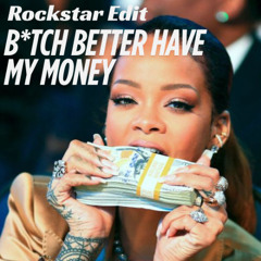 Bitch Better Have My Money - Rockstar Latin/hiphop Edit [Free Download]