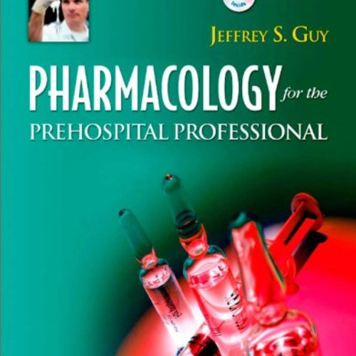 [ACCESS] PDF 📧 Pharmacology for the Prehospital Professional, 1e by  Jeffrey S. Guy