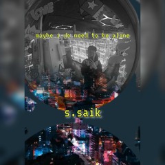 maybe i do need to be alone