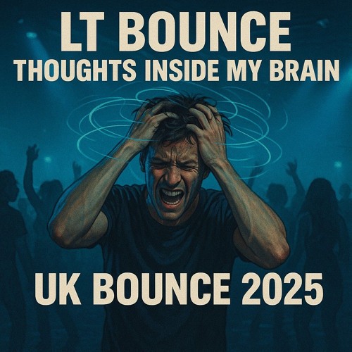 LT BOUNCE - Thoughts Inside My Brain (UK BOUNCE 2025) ** FREE DOWNLOAD **