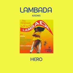LAMBA SOMETHING - KAOMA HERO EDIT [FREE DOWNLOAD]