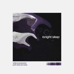 Tonight I Sleep (Porth Nole & Sam Acaes)