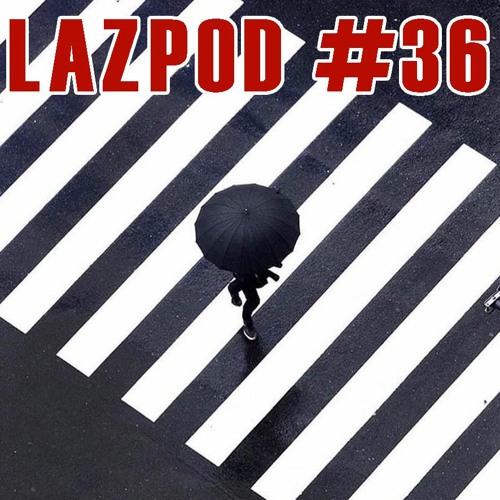 LAZPOD 36 - JULY 2020