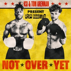 KSI - Not Over Yet (Dirty Ego Bootleg Remix): FREE DOWNLOAD