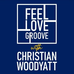 Feel Love Groove With Christian Woodyatt (Michael Gray guest mix) | 1st June 2024