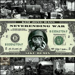 Kim Jong Bass - Neverending War (SIKU Remix)