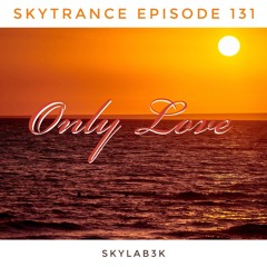 Skytrance Epizode 131 "Only Love"