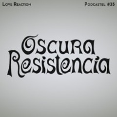 Podcastel #35 - Oscura Resistencia