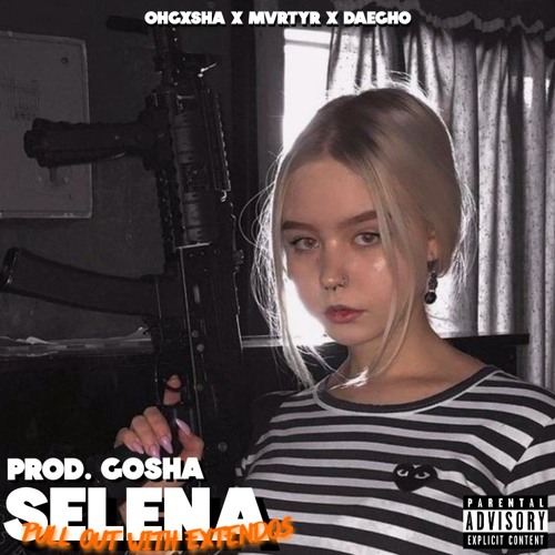 OHGXSHA x MVRTYR x DAEGHO - SELENA (prod. gosha)
