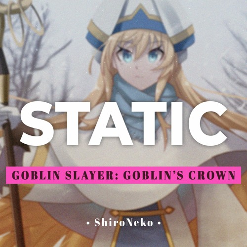 Goblin Slayer Movie: Goblin's Crown ＜Static＞ Mili 【Cover by ShiroNeko】