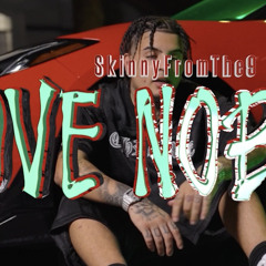 Skinnyfromthe9 - Love Nobody