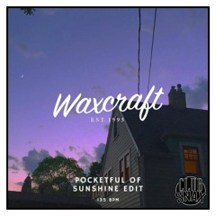 Pocketful of Sunshine (Waxcraft Edit)