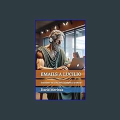 Read$$ 📖 Emails a Lucilio: Estoicismo en la era de la inteligencia artificial (Spanish Edition) PD