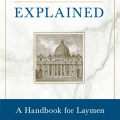 [Free] EPUB 💚 Canon Law Explained: A Handbook for Laymen by  Msgr. Laurence J. Spite