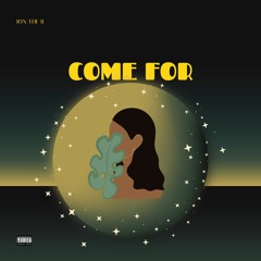 COME FOR