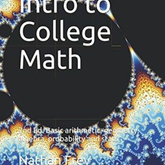 Read EPUB KINDLE PDF EBOOK Intro to College Math: Basic arithmetic, geometry, algebra