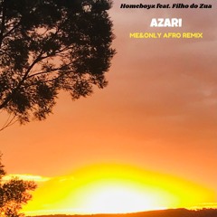Homeboyz Feat. Filho Do Zua - Azari (Me&Only Afro Bootleg)