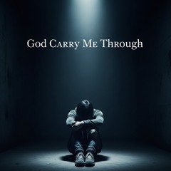 God Carry Me Through