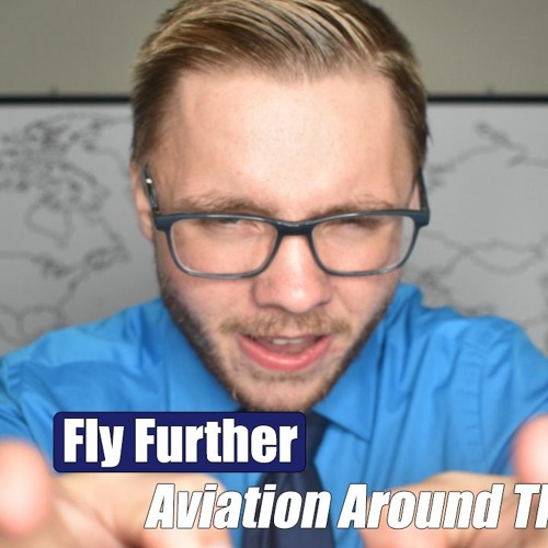 Stream Fly Further Episode 3 Aviation Around The World by Benjamin's ...