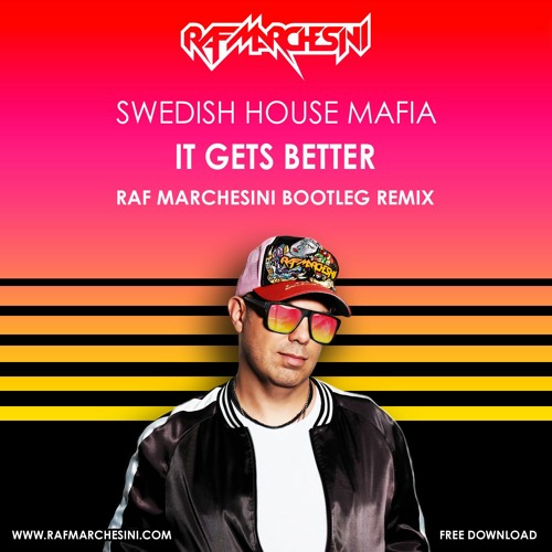 SWEDISH HOUSE MAFIA - It Gets Better (RAF MARCHESINI Bootleg Remix) [FILTERED for COPYRIGHT]