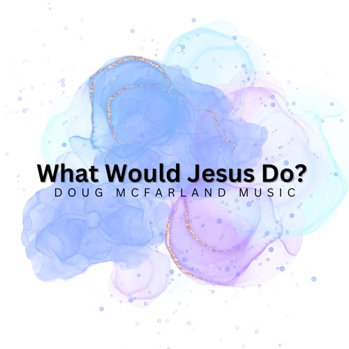 What Would Jesus Do