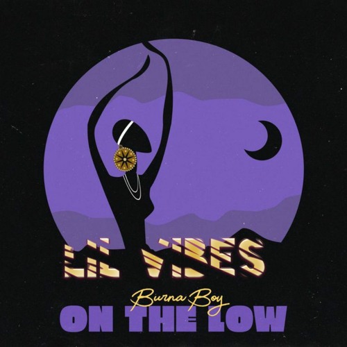 The Low - Burna Boy ft Lil Vibes