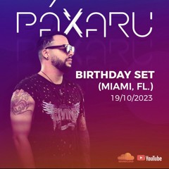 PAXARU BIRTHDAY SET (MIAMI, FL) 19/10/23