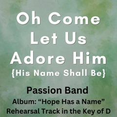 O Come All Ye Faithful (His Name Shall Be) - D - Audio
