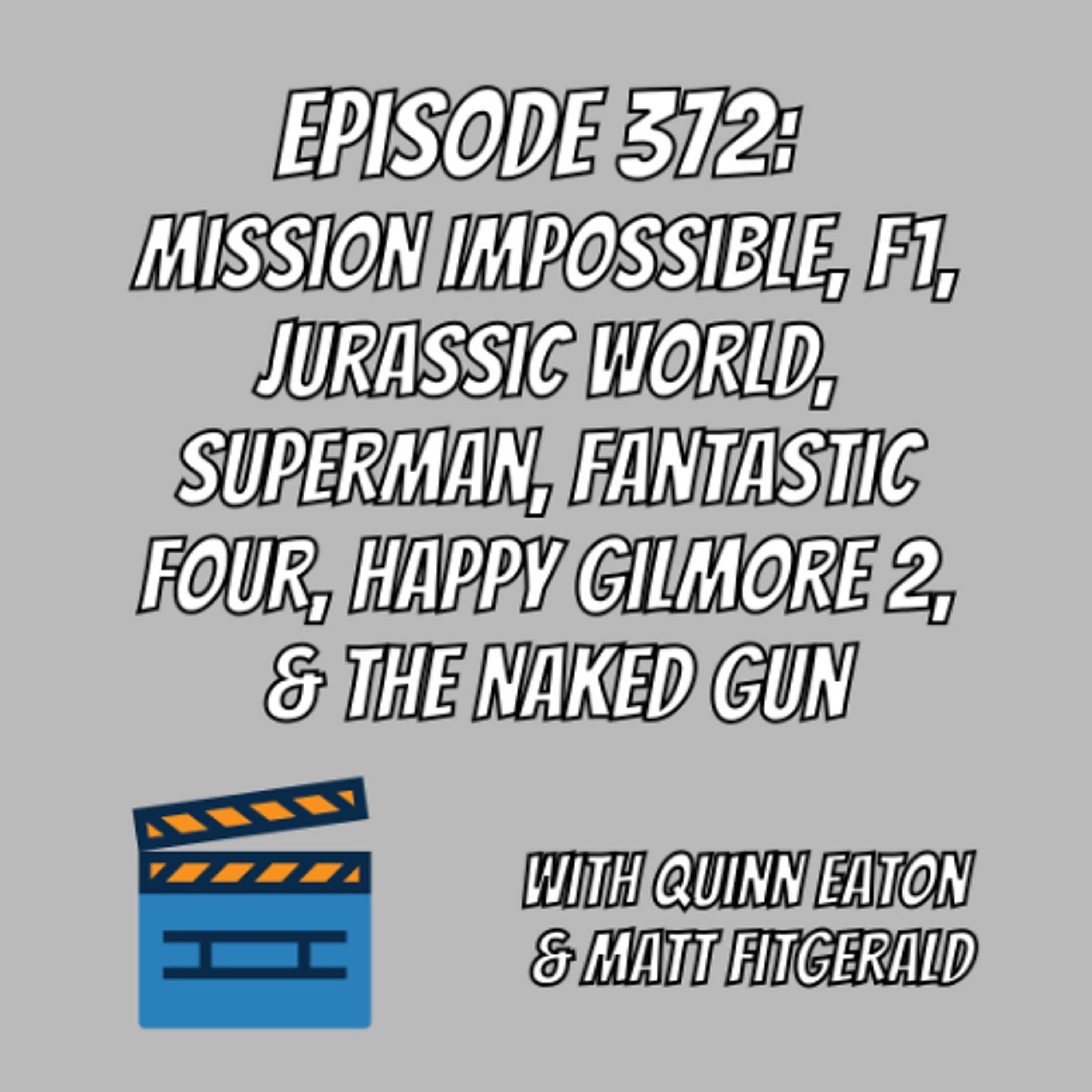 Episode 372: Mission Impossible, F1, Jurassic World, Superman, Fantastic Four, Happy Gilmore 2, & The Naked Gun episode artwork