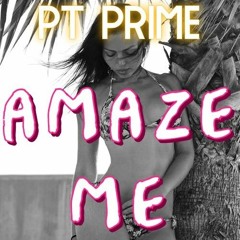 pt prime - amaze me