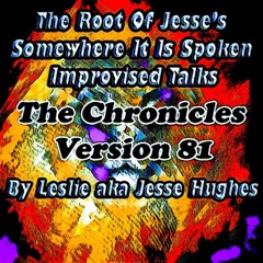 The Somewhere It Is Spoken Improvised Talk V81
