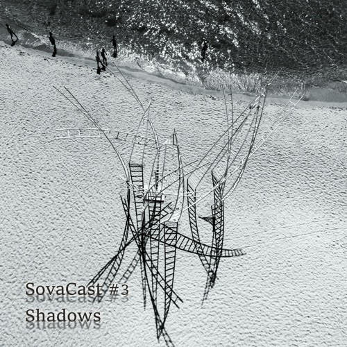 Sovacast #3 (Shadows)