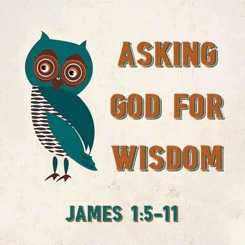 451 Asking For Wisdom (James 1:5-11)
