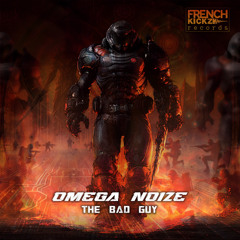 Omega Noize - The Bad Guy