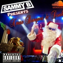 Sammy B Presents Xmas Bangers & Donk Volume 2 (Better late than never) 😂