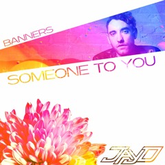 BANNERS - Someone To You (Jay D UKHC Flip)