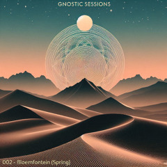 Gnostic Sessions #002 - Spring in Bloemfontein