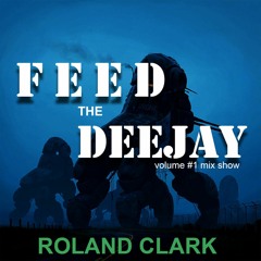 FEED THE DJ VOL 1-  ROLAND CLARK- MIX SHOW