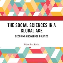 kindle👌 The Social Sciences in a Global Age: Decoding Knowledge Politics