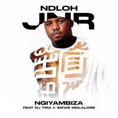 Ngiyambiza (feat. DJ Tira & Sizwe Mdlalose)