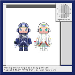 making out w/ ru-ga b2b baby ganoush - 8th August 2025