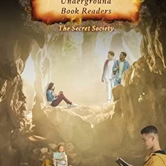 Get [KINDLE PDF EBOOK EPUB] The Underground Book Readers: The Secret Society by  Terr