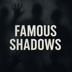 Famous Shadows